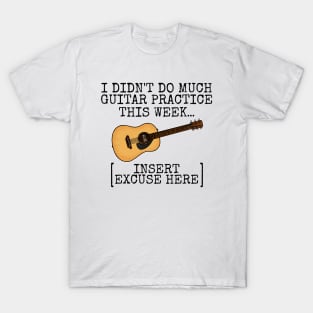 I Didn't Do Much Guitar Practice This Week, Acoustic Guitarist T-Shirt